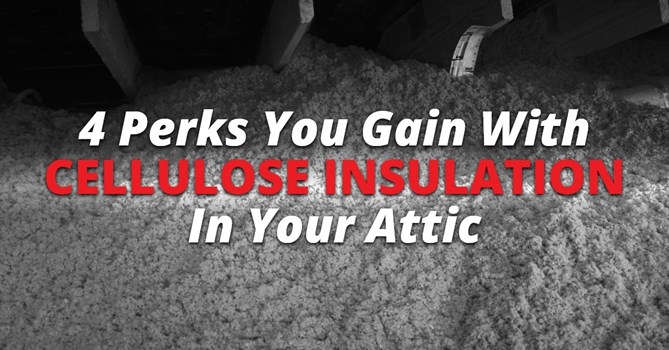 4 Perks You Gain With Cellulose Insulation In Your Attic