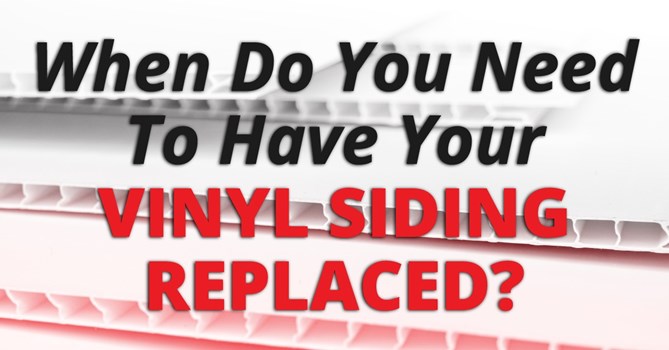 When Do You Need To Have Your Vinyl Siding Replaced?