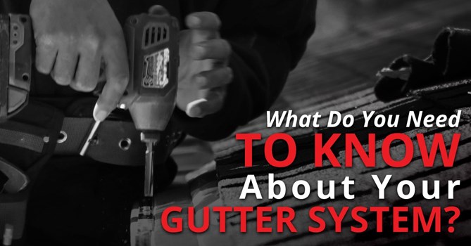What Do You Need To Know About Your Gutter System?