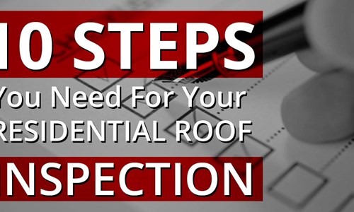 10 Steps You Need For Your Residential Roof Inspection