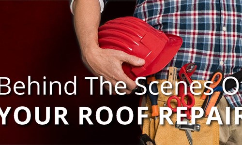 Behind The Scenes Of Your Roof Repair