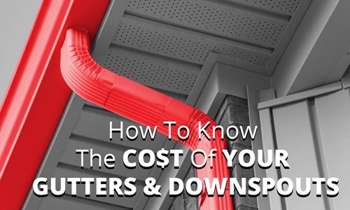 How To Know The Cost Of Your Gutters And Downspouts