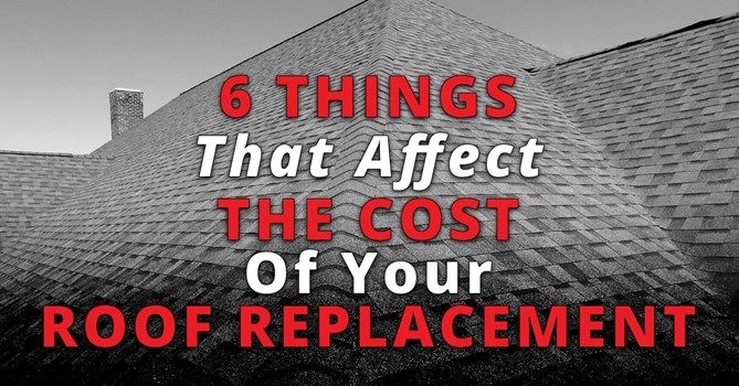 6 Things That Affect The Cost Of Your Roof Replacement