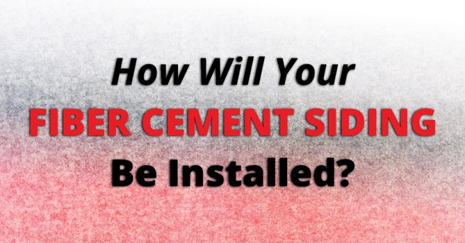 How Will Your Fiber Cement Siding Be Installed?