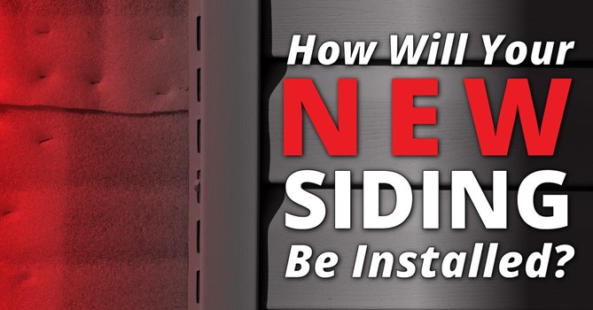 How Will Your New Siding Be Installed?