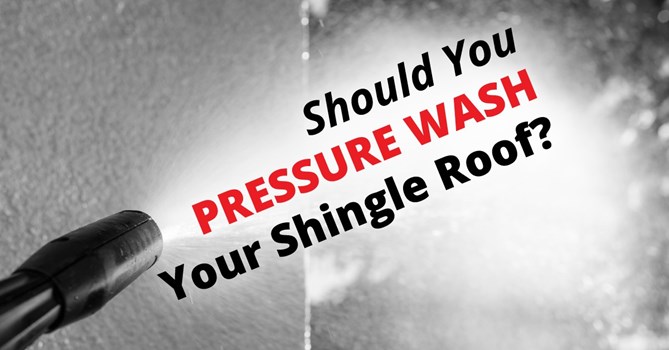 Should You Pressure Wash Your Shingle Roof?