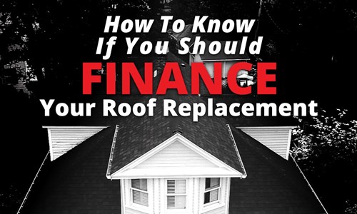 How To Know If You Should Finance Your Roof Replacement