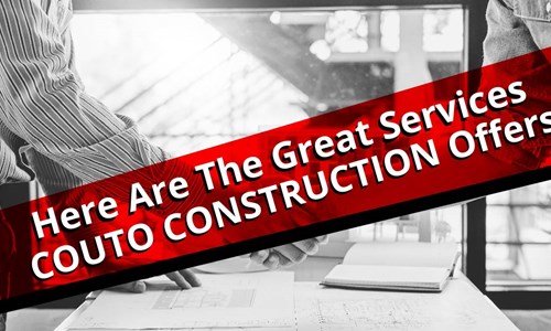 Here Are The Great Services Couto Construction Offers