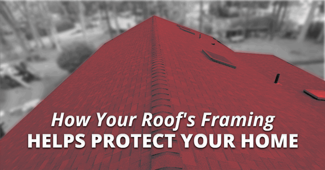 How Your Roof's Framing Helps Protect Your Home
