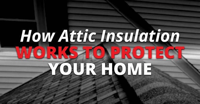 How Attic Insulation Works To Protect Your Home